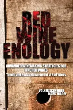 Red Wine Enology: Tannin and Redox Management in Red Wines, Hardcover/Volker Schneider
