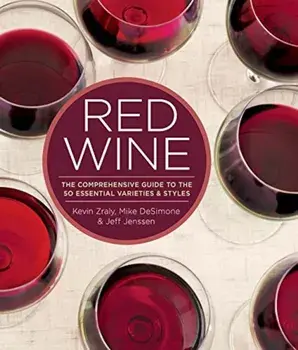 Red Wine: The Comprehensive Guide to the 50 Essential Varieties & Styles, Hardcover/Kevin Zraly