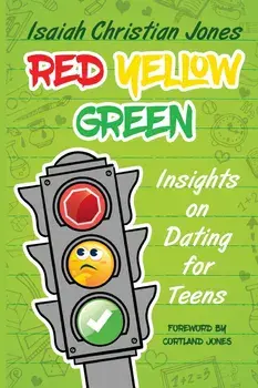 Red Yellow Green: Insights on Dating for Teens, Paperback/Isaiah Christian Jones