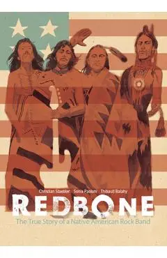 Redbone: The True Story of a Native American Rock Band - Christian Staebler