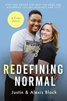 Redefining Normal: How Two Foster Kids Beat The Odds and Discovered Healing, Happiness and Love, Paperback/Alexis Black