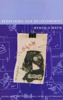 Redefining Our Relationships: Guidelines for Responsible Open Relationships, Paperback/Wendy-O Matik