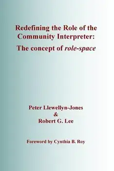 Redefining the Role of the Community Interpreter: The Concept of Role-Space, Paperback/Peter Llewellyn-Jones