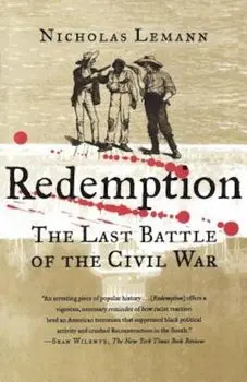 Redemption: The Last Battle of the Civil War, Paperback/Nicholas Lemann
