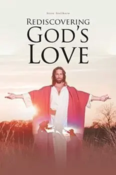 Rediscovering God's Love, Paperback/Steve Stellhorn