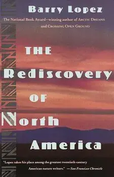Rediscovery of North America, Paperback/Barry Lopez