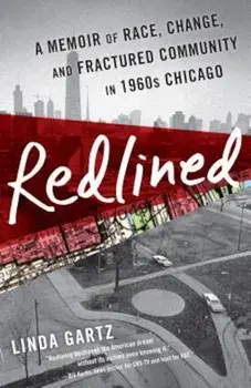 Redlined: A Memoir of Race, Change, and Fractured Community in 1960s Chicago, Paperback/Linda Gartz