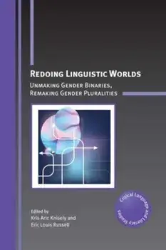 Redoing Linguistic Worlds. Unmaking Gender Binaries, Remaking Gender Pluralities, Paperback/***