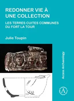 Redonner vie a une collection: les terres cuites communes du fort La Tour, Paperback/Julie Toupin