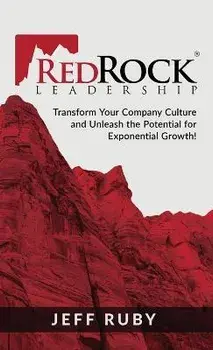 RedRock Leadership: Transform Your Company Culture and Unleash the Potential for Exponential Growth!, Hardcover/Jeff Ruby