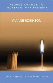 Reduce Change to Increase Improvement, Paperback/Viviane M. J. Robinson