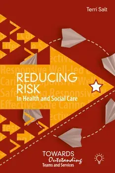 Reducing Risk in Health and Social Care. Towards Outstanding Teams and Services, Paperback/Terri Salt
