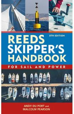 Reeds Skipper's Handbook: For Sail and Power - Andy Du Port