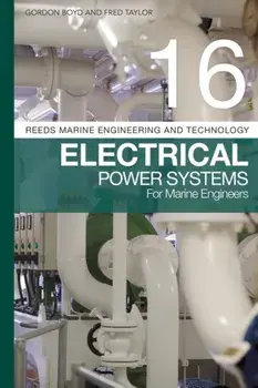 Reeds Vol 16: Electrical Power Systems for Marine Engineers, Paperback/Fred Taylor