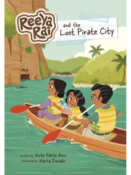 Reeya Rai and the Lost Pirate City, Paperback/Anita Nahta Amin
