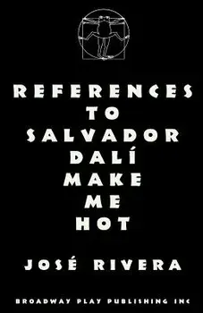References to Salvador Dali Make Me Hot, Paperback/Jose Rivera