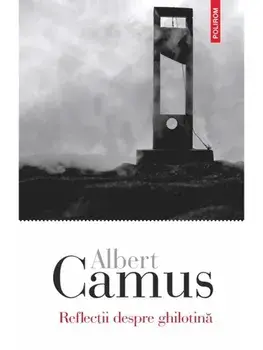 Reflectii despre ghilotina/Albert Camus