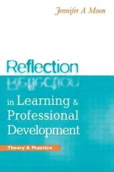 Reflection in Learning and Professional Development. Theory and Practice, Paperback/Jennifer A. Moon