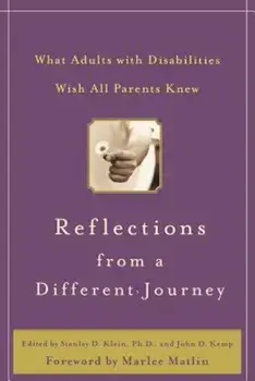 Reflections from a Different Journey: What Adults with Disabilities Wish All Parents Knew, Hardcover/Stanley D. Klein