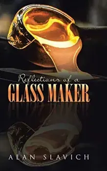 Reflections of a Glass Maker, Hardcover/Alan Slavich