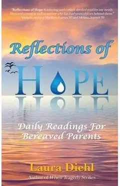 Reflections of Hope: Daily Readings for Bereaved Parents - Laura Diehl