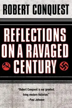 Reflections on a Ravaged Century, Paperback/Robert Conquest