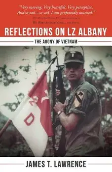 Reflections on LZ Albany: The Agony of Vietnam, Paperback/James T. Lawrence