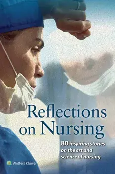 Reflections on Nursing. 80 Inspiring Stories on the Art and Science of Nursing, Paperback/***