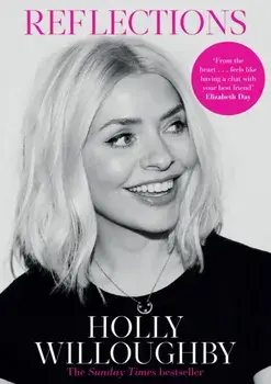 Reflections. The Sunday Times bestselling book of life lessons from superstar presenter Holly Willoughby, Paperback/Holly Willoughby