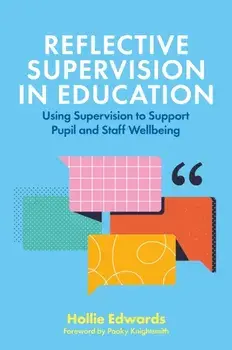 Reflective Supervision in Education. Using Supervision to Support Pupil and Staff Wellbeing, Paperback/Hollie Edwards