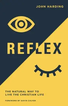 Reflex: The Natural Way to Live the Christian Life, Paperback/John Harding
