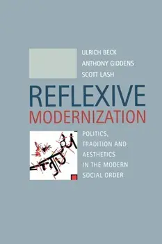 Reflexive Modernization. Politics, Tradition and Aesthetics in the Modern Social Order, Paperback/Scott Lash