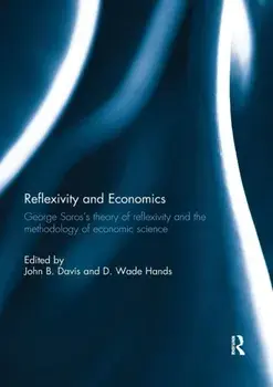 Reflexivity and Economics. George Soros's theory of reflexivity and the methodology of economic science, Paperback/***