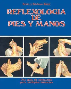 Reflexologia de Pies Y Manos: Una Guia de Autoayuda Para Multiples Dolencias, Paperback/Barbara Kunz