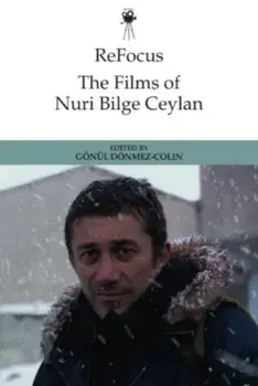 Refocus: the Films of Nuri Bilge Ceylan, Hardback/***
