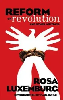Reform or Revolution and Other Writings, Paperback/Rosa Luxemburg