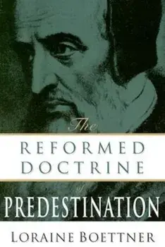 Reformed Doctrine of Predestination, Paperback/Loraine Boettner