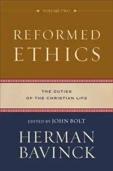 Reformed Ethics: The Duties of the Christian Life, Hardcover/Herman Bavinck