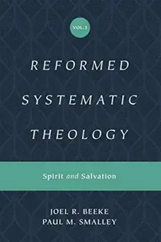 Reformed Systematic Theology, Volume 3: Spirit and Salvation, Hardcover/Joel Beeke
