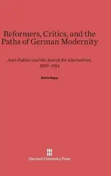 Reformers, Critics, and the Paths of German Modernity, Hardback/***