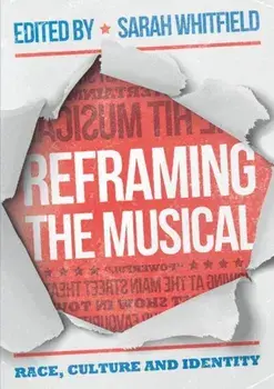 Reframing the Musical: Race, Culture and Identity, Hardcover/Sarah Whitfield