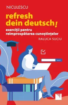 Refresh dein Deutsch! Exercitii pentru reimprospatarea cunostintelor/Raluca Suciu