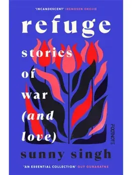 Refuge: Stories of War (and Love), Paperback/Sunny Singh