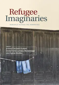 Refugee Imaginaries. Research Across the Humanities, Paperback/Sam Durrant