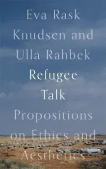 Refugee Talk. Propositions on Ethics and Aesthetics, Paperback/***