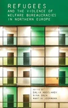 Refugees and the Violence of Welfare Bureaucracies in Northern Europe, Hardback/***