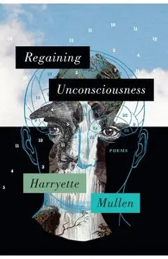 Regaining Unconsciousness: Poems - Harryette Mullen