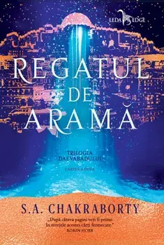 Regatul de arama. Trilogia Daevabadului. Cartea a doua/S.A. Chakraborty