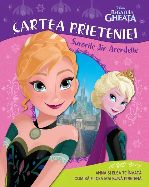 Regatul de gheață. Cartea prieteniei. Surorile din Arendelle