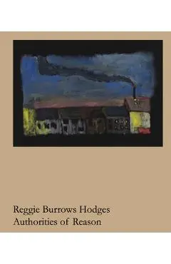 Reggie Burrows Hodges: Authorities of Reason - Reggie Burrows Hodges